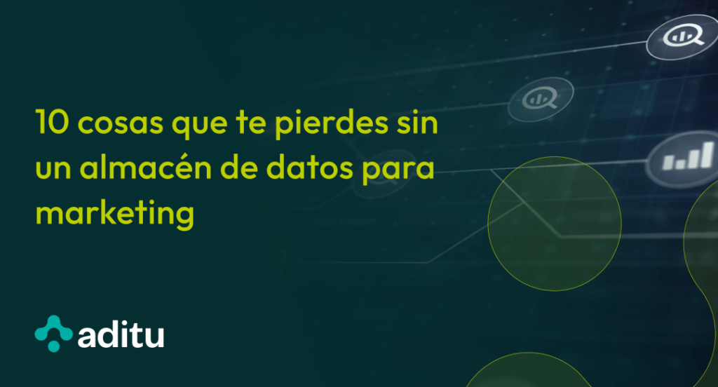 10 cosas que te pierdes sin un almacén de datos para marketing