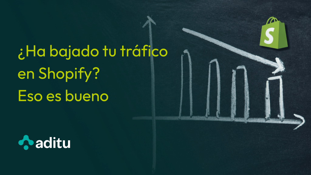 ¿Ha bajado tu tráfico en Shopify? Eso es bueno