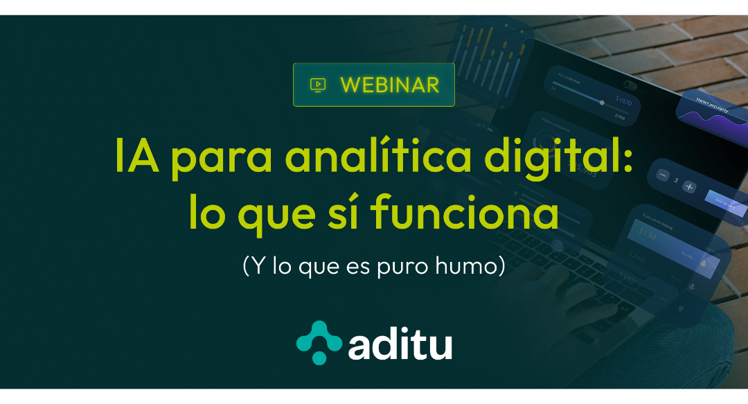Webinar: IA para analítica digital, lo que sí funciona