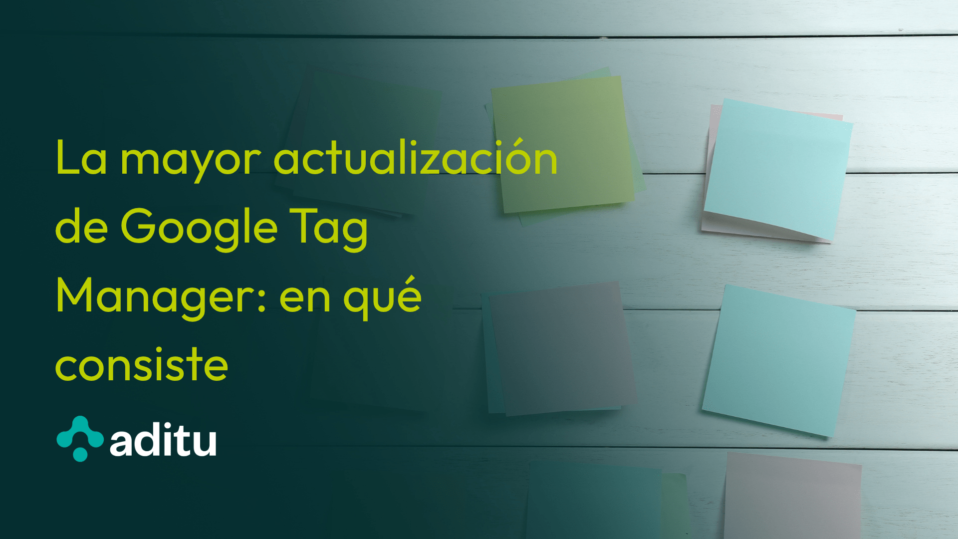 La mayor actualización de Google Tag Manager: en qué consiste y por qué no deberías actualizar todavía